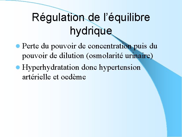 Régulation de l’équilibre hydrique l Perte du pouvoir de concentration puis du pouvoir de