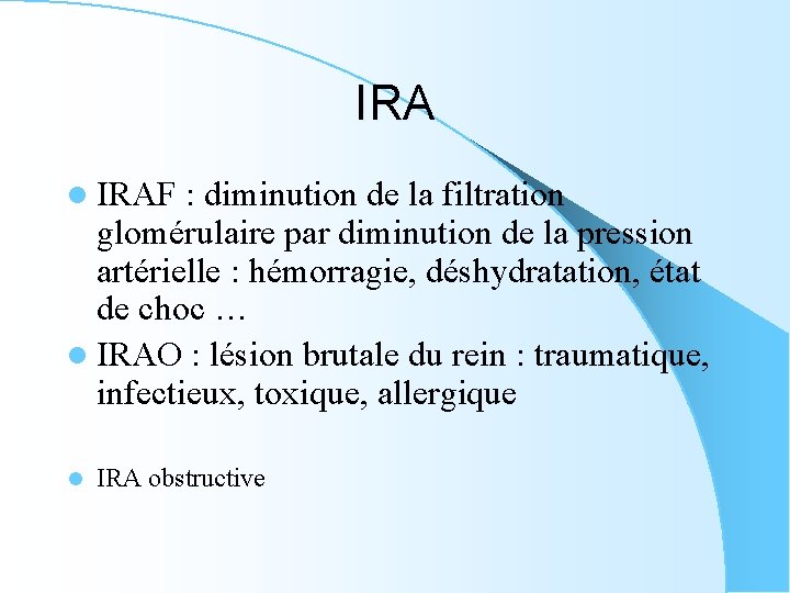 IRA l IRAF : diminution de la filtration glomérulaire par diminution de la pression