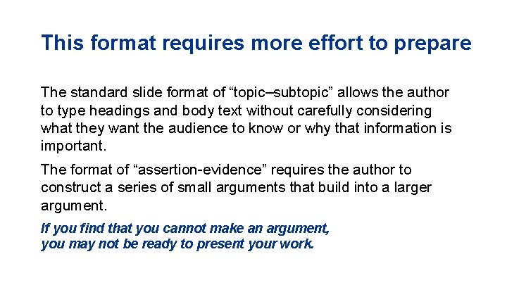 This format requires more effort to prepare The standard slide format of “topic–subtopic” allows