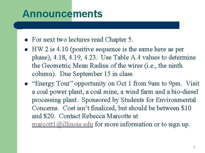 Announcements l l l For next two lectures read Chapter 5. HW 2 is