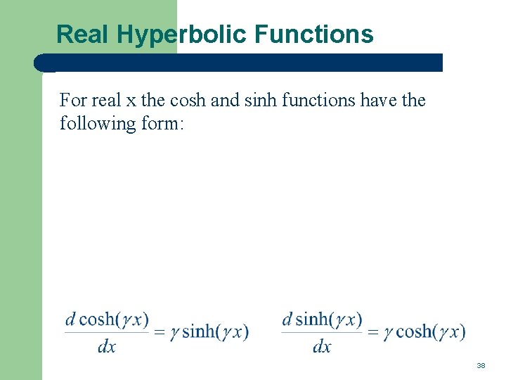 Real Hyperbolic Functions For real x the cosh and sinh functions have the following
