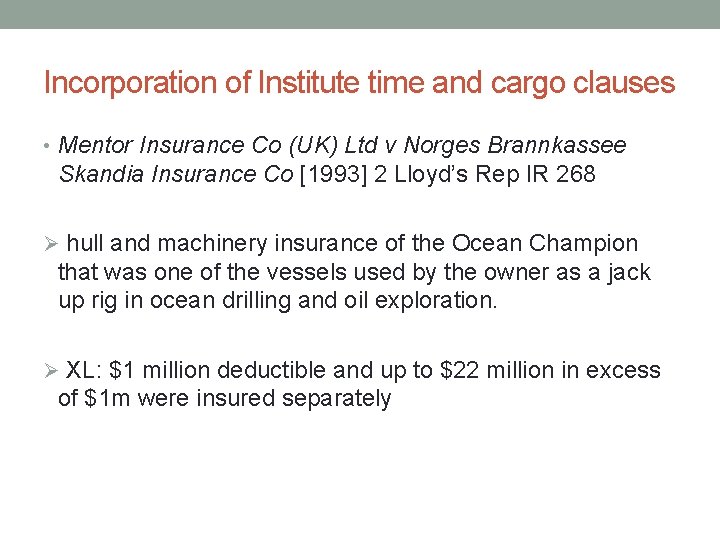 Incorporation of Institute time and cargo clauses • Mentor Insurance Co (UK) Ltd v