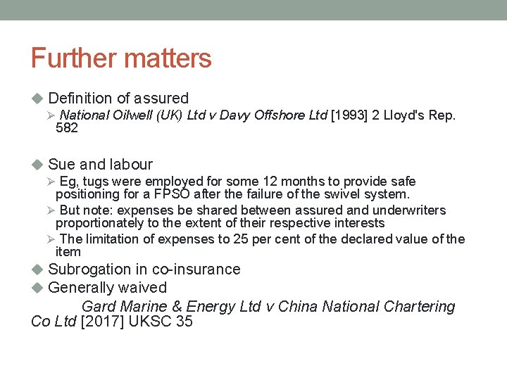 Further matters u Definition of assured Ø National Oilwell (UK) Ltd v Davy Offshore