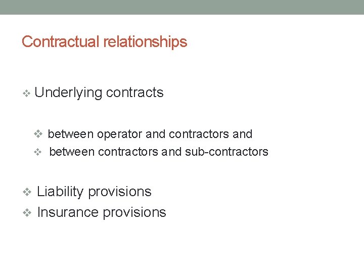 Contractual relationships v Underlying contracts v between operator and contractors and v between contractors