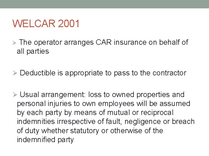 WELCAR 2001 Ø The operator arranges CAR insurance on behalf of all parties Ø