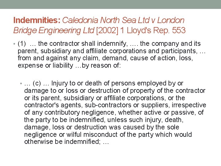 Indemnities: Caledonia North Sea Ltd v London Bridge Engineering Ltd [2002] 1 Lloyd's Rep.