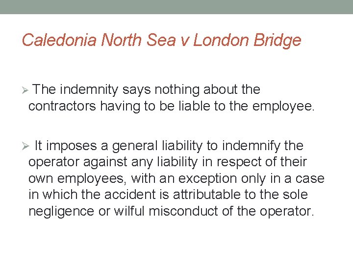 Caledonia North Sea v London Bridge Ø The indemnity says nothing about the contractors