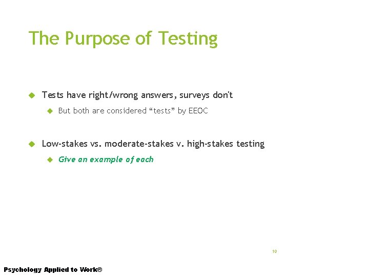 The Purpose of Testing Tests have right/wrong answers, surveys don't But both are considered