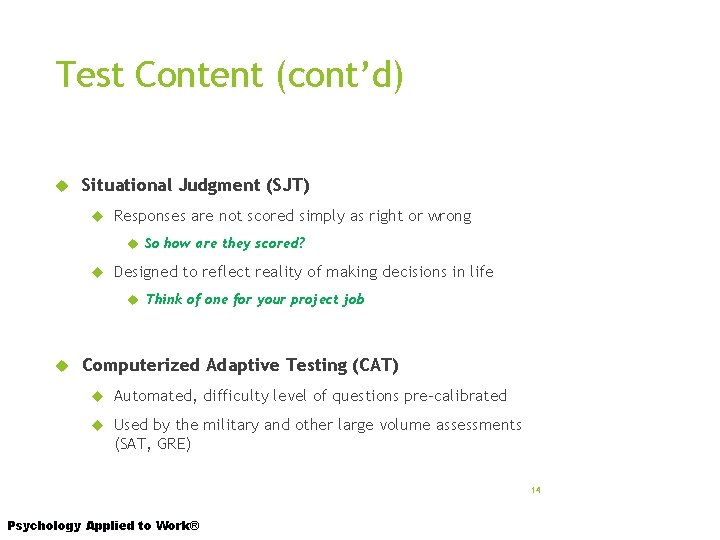 Test Content (cont’d) Situational Judgment (SJT) Responses are not scored simply as right or