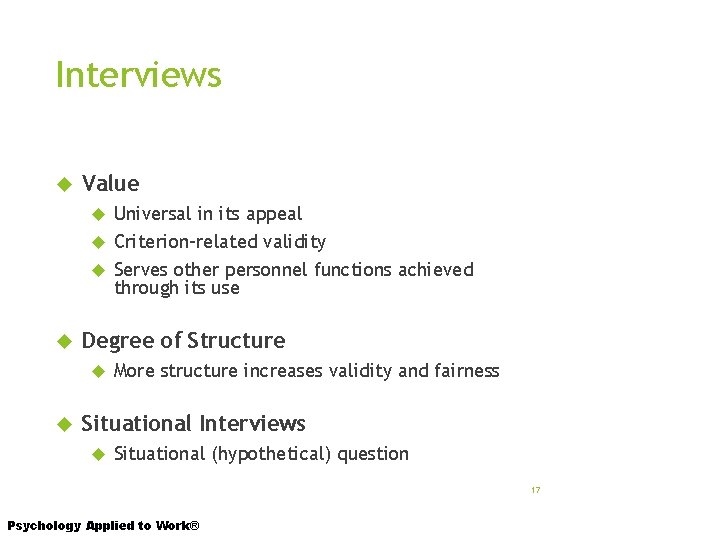 Interviews Value Universal in its appeal Criterion-related validity Serves other personnel functions achieved through
