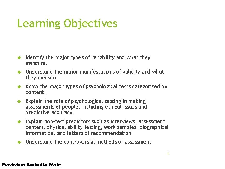 Learning Objectives Identify the major types of reliability and what they measure. Understand the