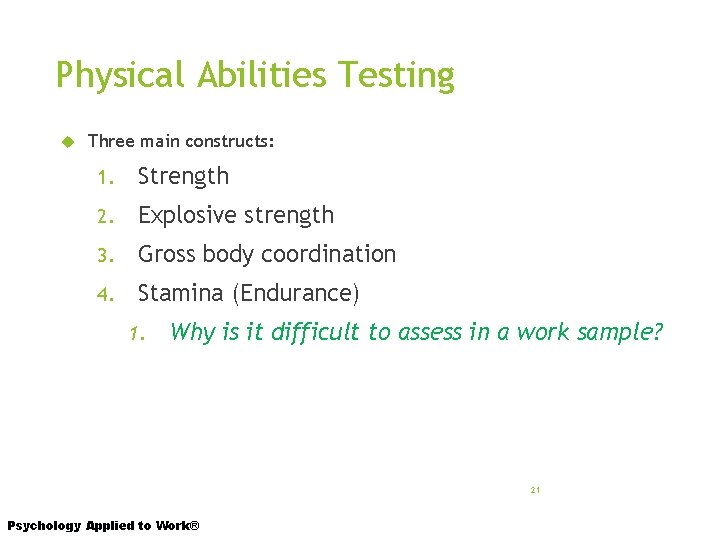 Physical Abilities Testing Three main constructs: 1. Strength 2. Explosive strength 3. Gross body