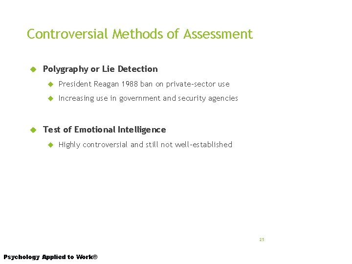 Controversial Methods of Assessment Polygraphy or Lie Detection President Reagan 1988 ban on private-sector