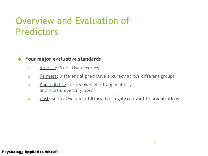 Overview and Evaluation of Predictors Four major evaluative standards 1. Validity: Predictive accuracy 2.