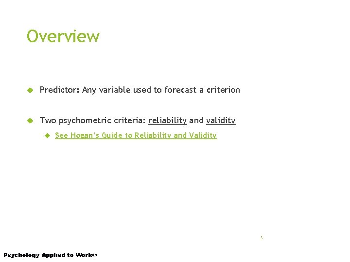 Overview Predictor: Any variable used to forecast a criterion Two psychometric criteria: reliability and