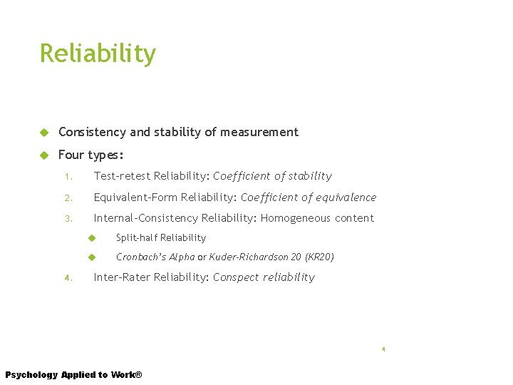 Reliability Consistency and stability of measurement Four types: 1. Test-retest Reliability: Coefficient of stability