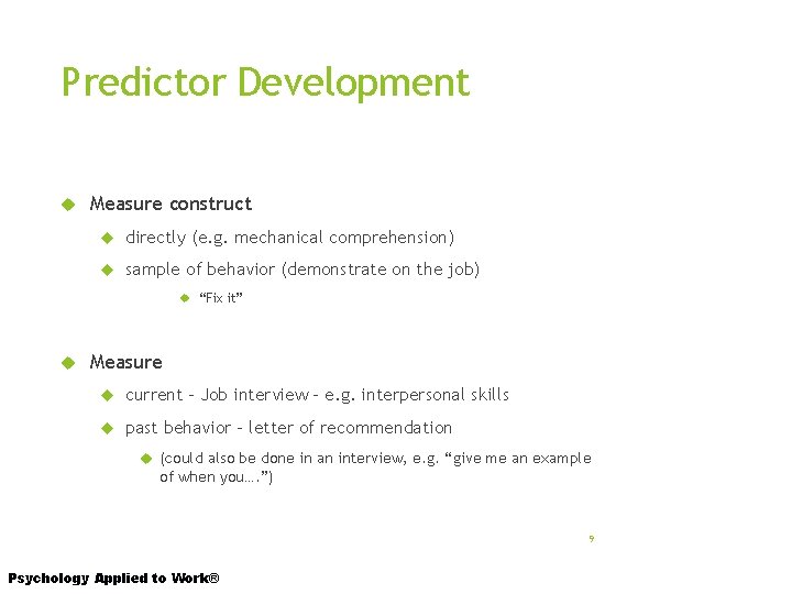 Predictor Development Measure construct directly (e. g. mechanical comprehension) sample of behavior (demonstrate on