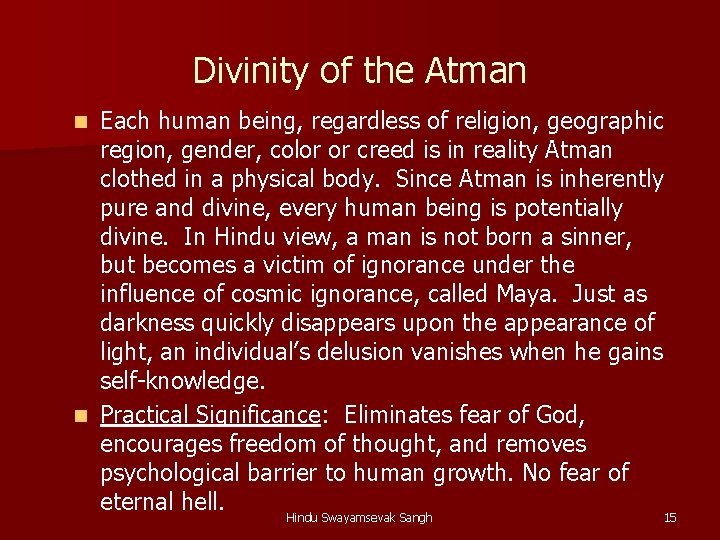 Divinity of the Atman Each human being, regardless of religion, geographic region, gender, color