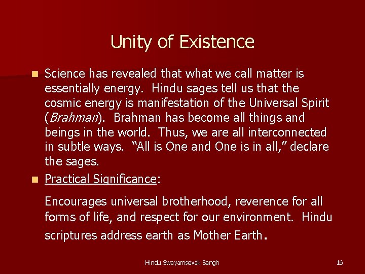 Unity of Existence Science has revealed that we call matter is essentially energy. Hindu