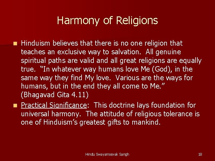 Harmony of Religions Hinduism believes that there is no one religion that teaches an Harmony of Religions Hinduism believes that there is no one religion that teaches an