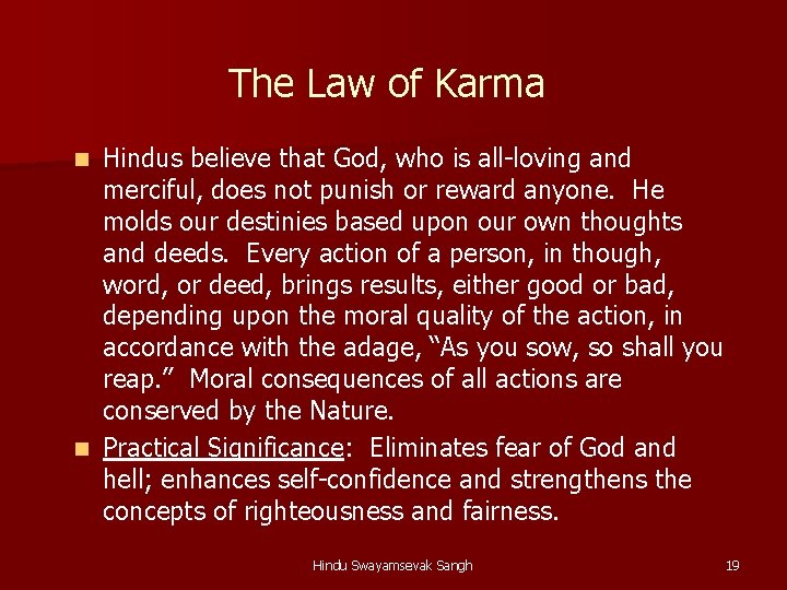 The Law of Karma Hindus believe that God, who is all-loving and merciful, does