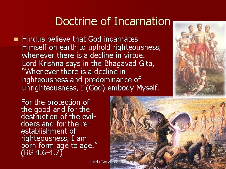 Doctrine of Incarnation n Hindus believe that God incarnates Himself on earth to uphold Doctrine of Incarnation n Hindus believe that God incarnates Himself on earth to uphold
