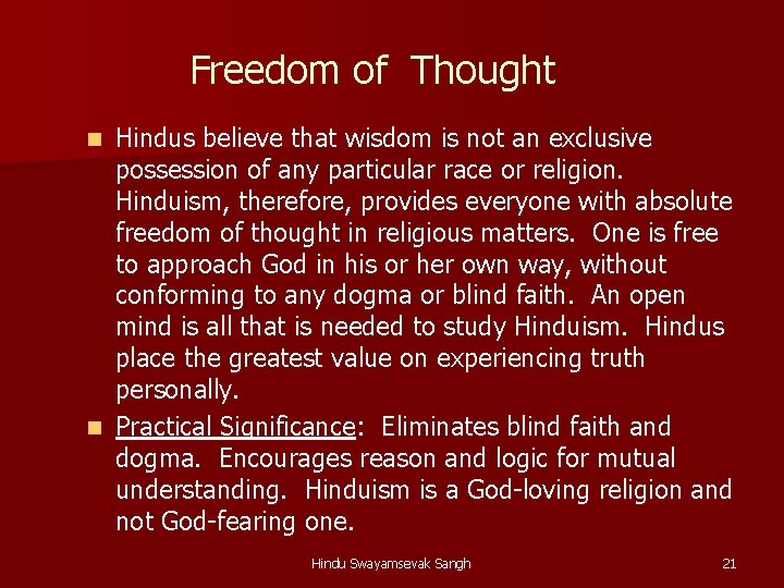 Freedom of Thought Hindus believe that wisdom is not an exclusive possession of any