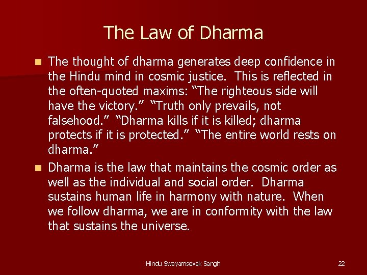 The Law of Dharma The thought of dharma generates deep confidence in the Hindu