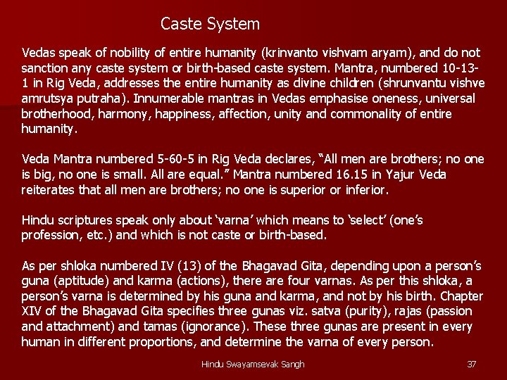 Caste System Vedas speak of nobility of entire humanity (krinvanto vishvam aryam), and do Caste System Vedas speak of nobility of entire humanity (krinvanto vishvam aryam), and do