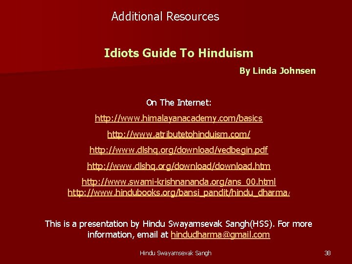 Additional Resources Idiots Guide To Hinduism By Linda Johnsen On The Internet: http: //www. Additional Resources Idiots Guide To Hinduism By Linda Johnsen On The Internet: http: //www.