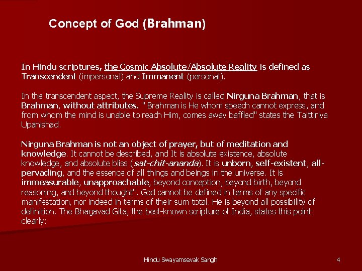 Concept of God (Brahman) In Hindu scriptures, the Cosmic Absolute/Absolute Reality is defined as