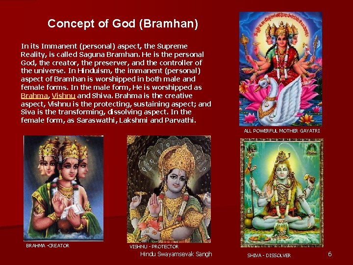 Concept of God (Bramhan) In its Immanent (personal) aspect, the Supreme Reality, is called