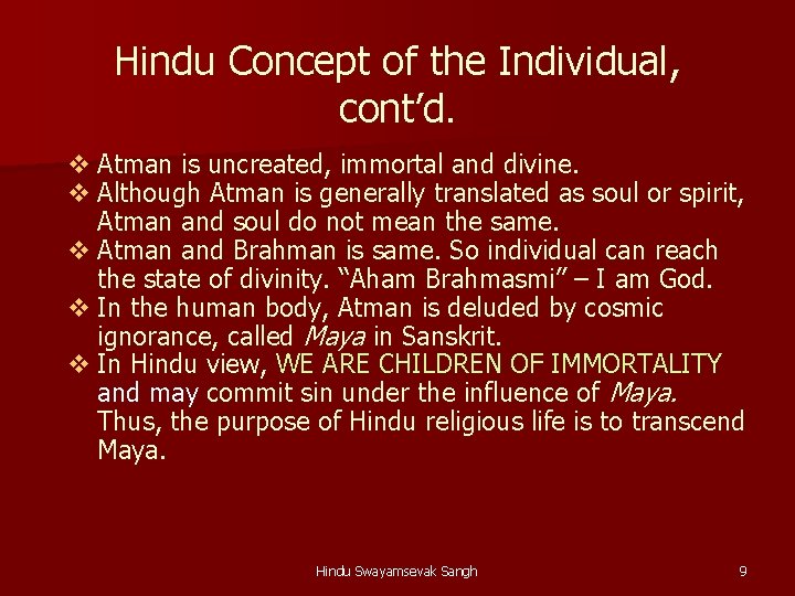 Hindu Concept of the Individual, cont’d. v Atman is uncreated, immortal and divine. v Hindu Concept of the Individual, cont’d. v Atman is uncreated, immortal and divine. v