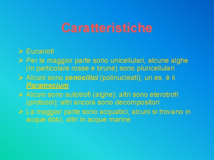 Caratteristiche Ø Eucarioti Ø Per la maggior parte sono unicellulari, alcune alghe (in particolare