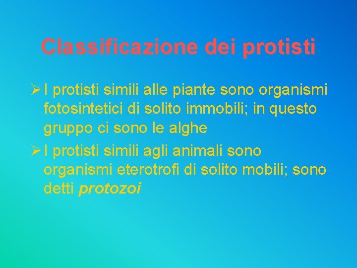 Classificazione dei protisti Ø I protisti simili alle piante sono organismi fotosintetici di solito