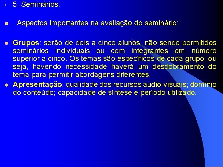  • l l l 5. Seminários: Aspectos importantes na avaliação do seminário: Grupos: