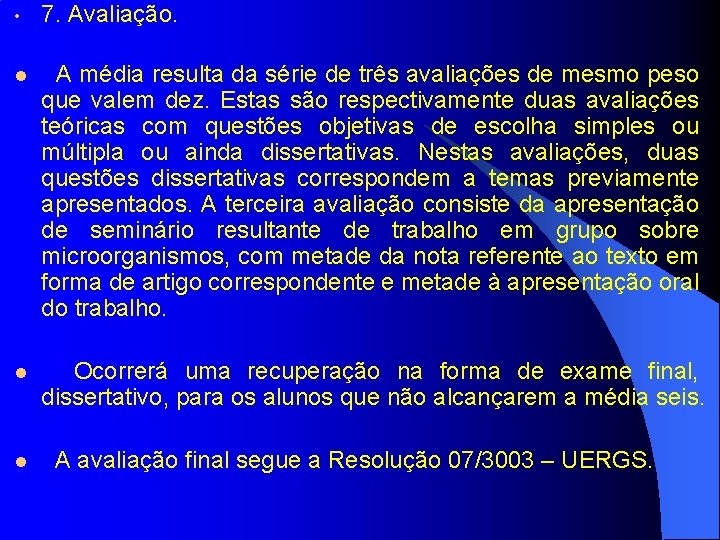  • 7. Avaliação. l A média resulta da série de três avaliações de