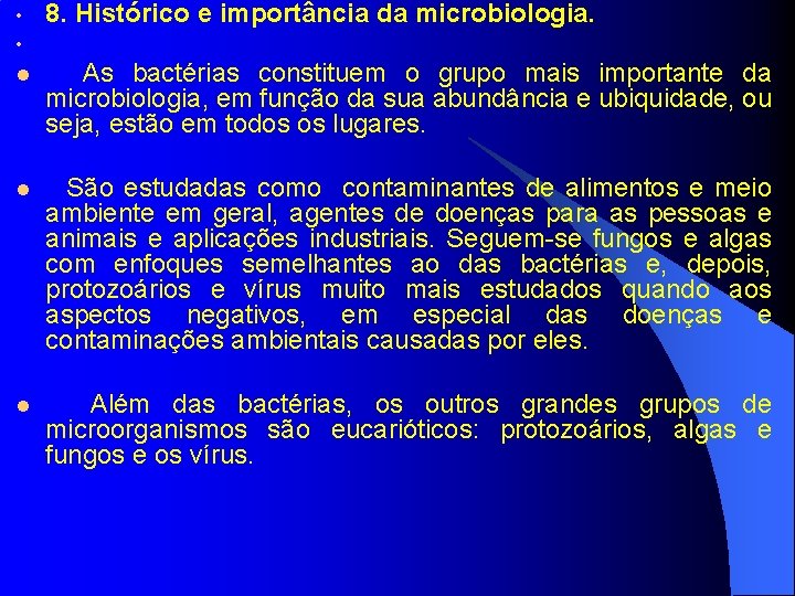  • • 8. Histórico e importância da microbiologia. l As bactérias constituem o