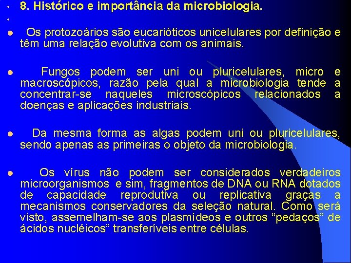  • • 8. Histórico e importância da microbiologia. l Os protozoários são eucarióticos