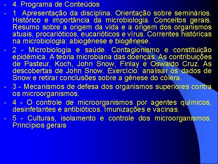  • • • 4. Programa de Conteúdos 1 Apresentação da disciplina. Orientação sobre