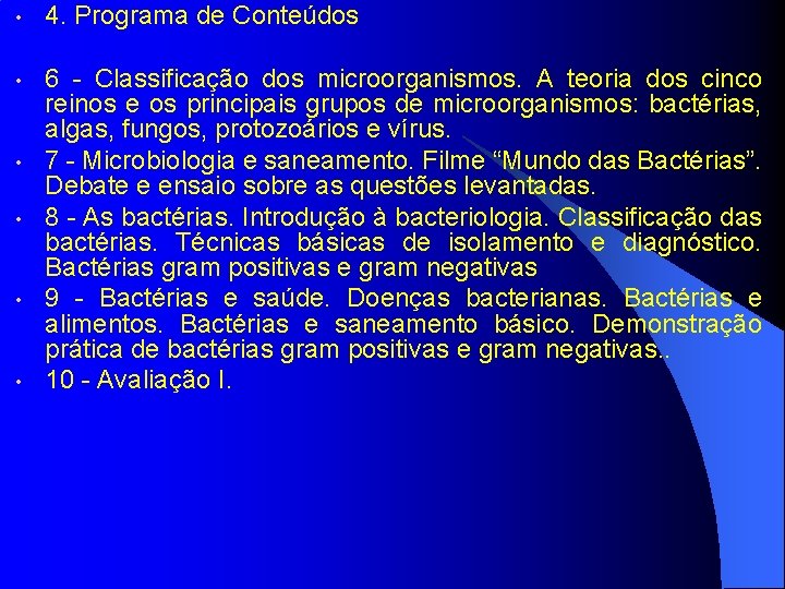  • 4. Programa de Conteúdos • 6 - Classificação dos microorganismos. A teoria