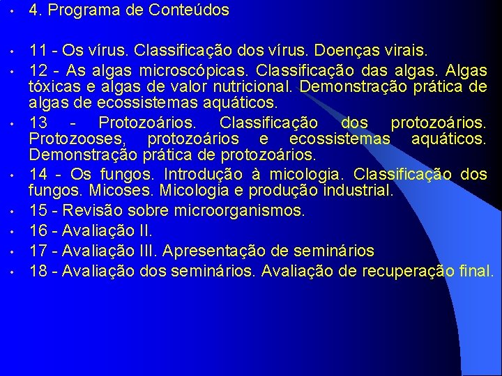  • 4. Programa de Conteúdos • 11 - Os vírus. Classificação dos vírus.