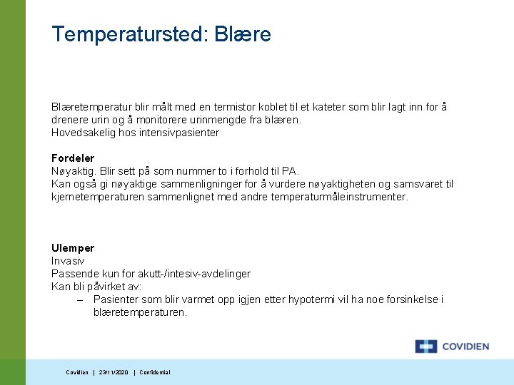 Temperatursted: Blæretemperatur blir målt med en termistor koblet til et kateter som blir lagt