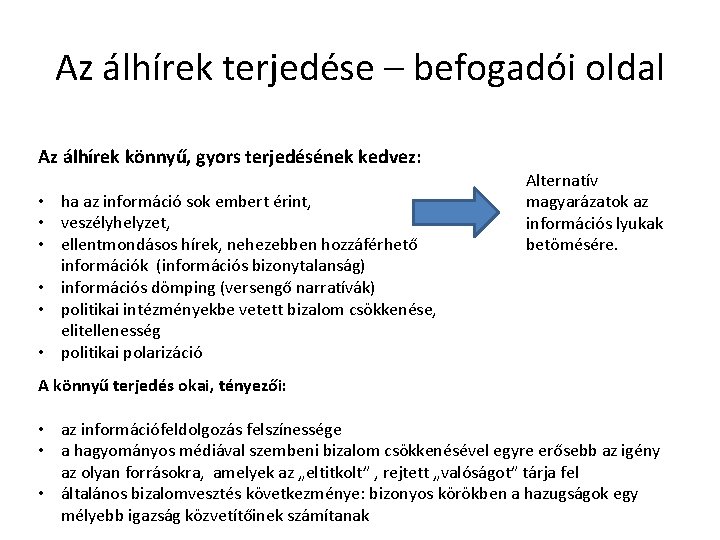 Az álhírek terjedése – befogadói oldal Az álhírek könnyű, gyors terjedésének kedvez: • ha