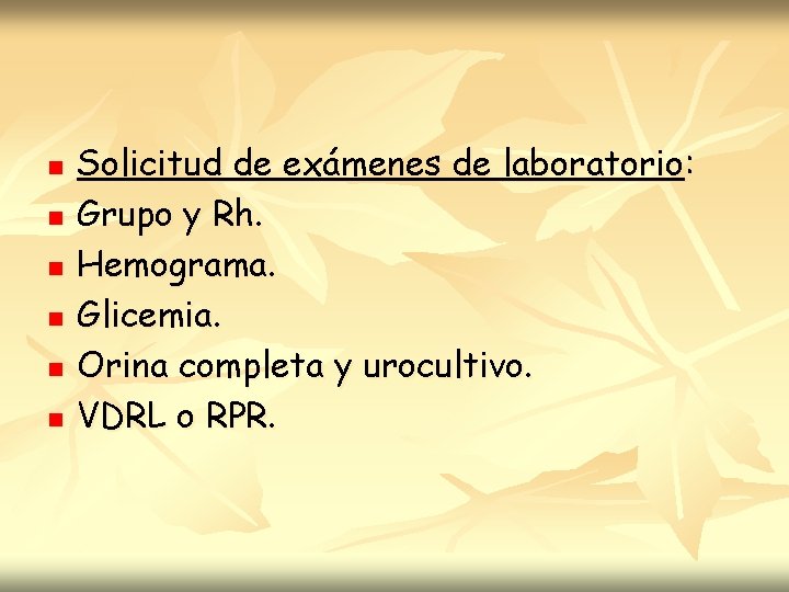 n n n Solicitud de exámenes de laboratorio: Grupo y Rh. Hemograma. Glicemia. Orina