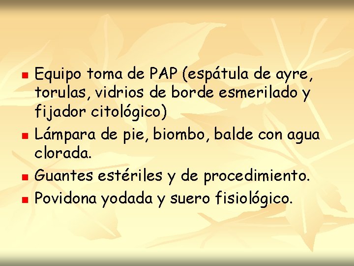 n n Equipo toma de PAP (espátula de ayre, torulas, vidrios de borde esmerilado