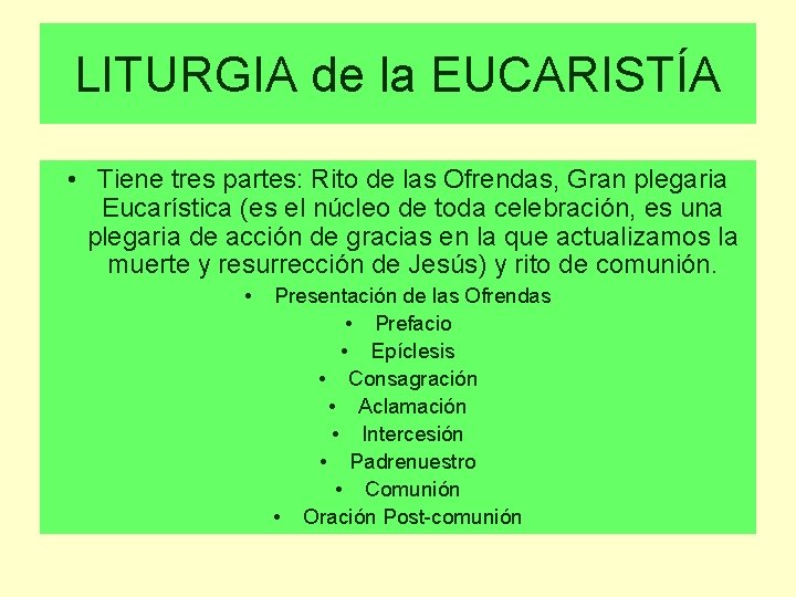 LITURGIA de la EUCARISTÍA • Tiene tres partes: Rito de las Ofrendas, Gran plegaria