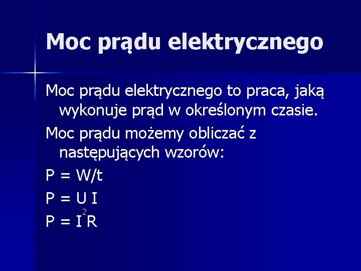 Moc prądu elektrycznego to praca, jaką wykonuje prąd w określonym czasie. Moc prądu możemy Moc prądu elektrycznego to praca, jaką wykonuje prąd w określonym czasie. Moc prądu możemy