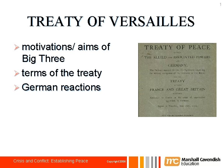 1 TREATY OF VERSAILLES Ø motivations/ aims of Big Three Ø terms of the