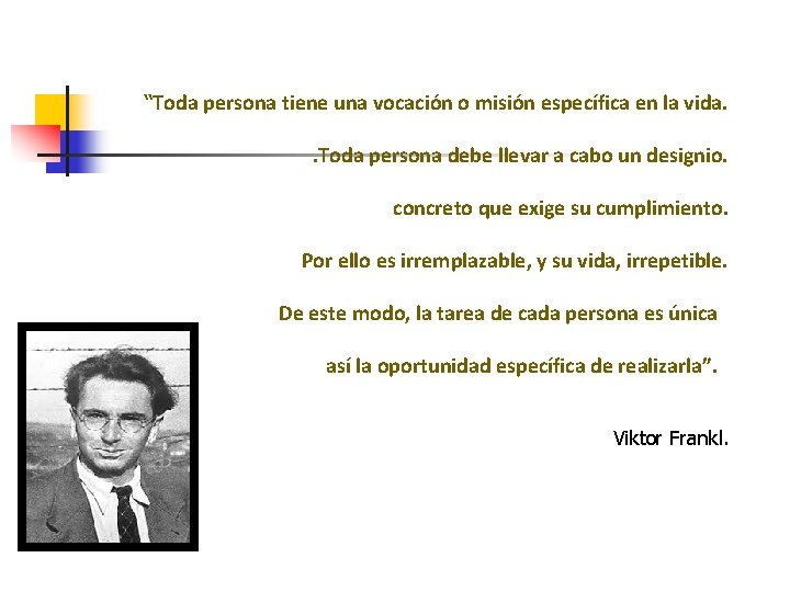 “Toda persona tiene una vocación o misión específica en la vida. . Toda persona